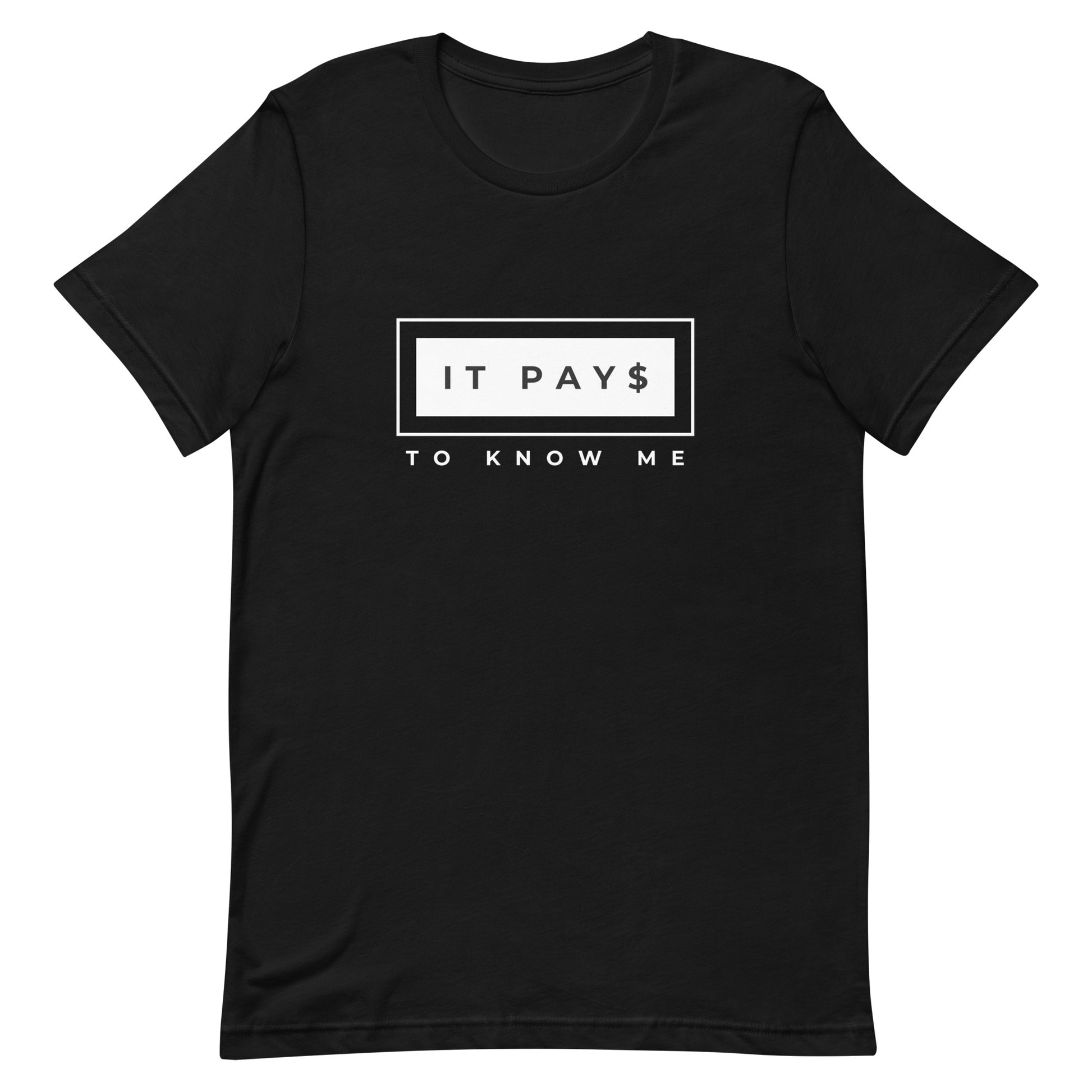 It Pays To Know Me Tee