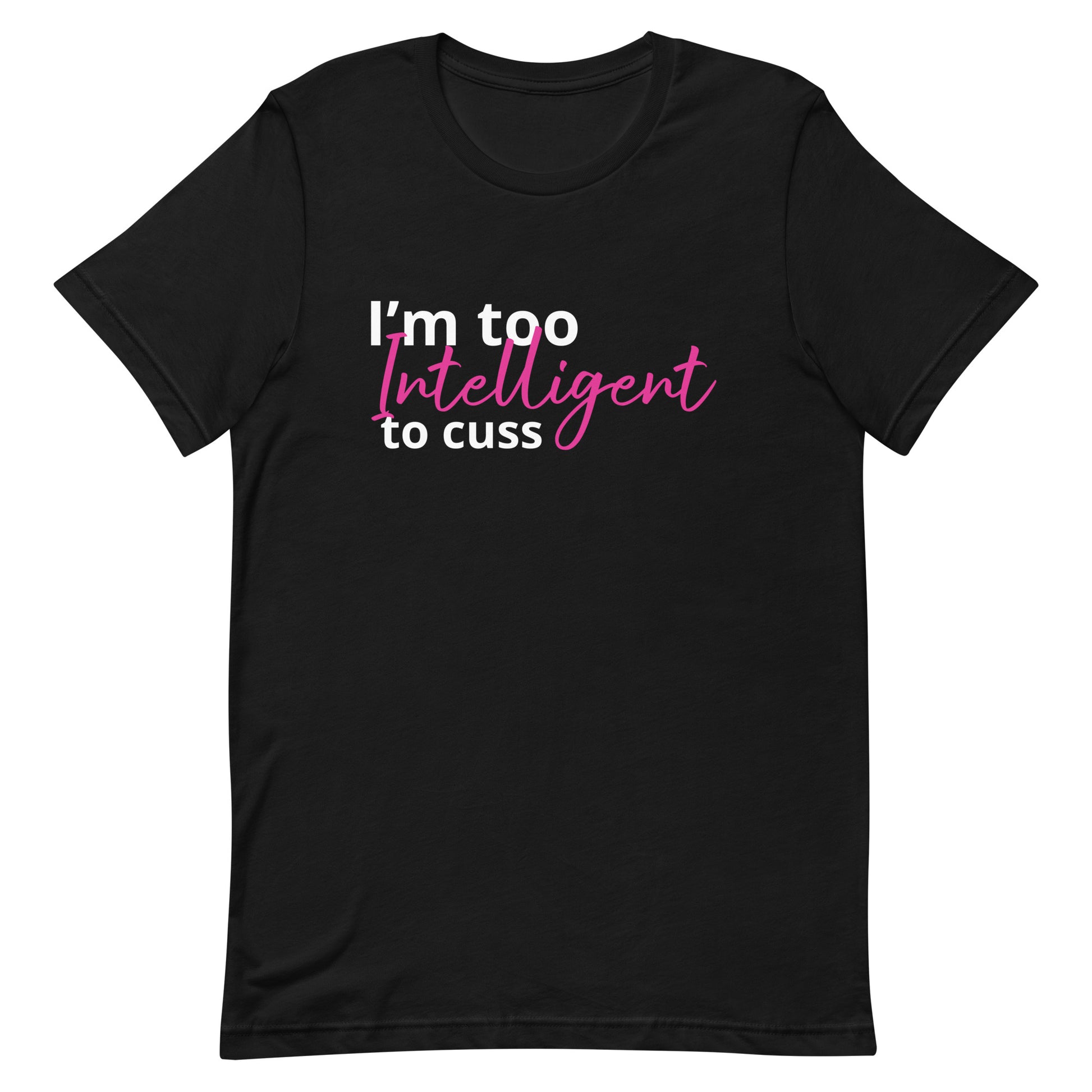 I’m Too Intelligent To Cuss Black T-Shirt