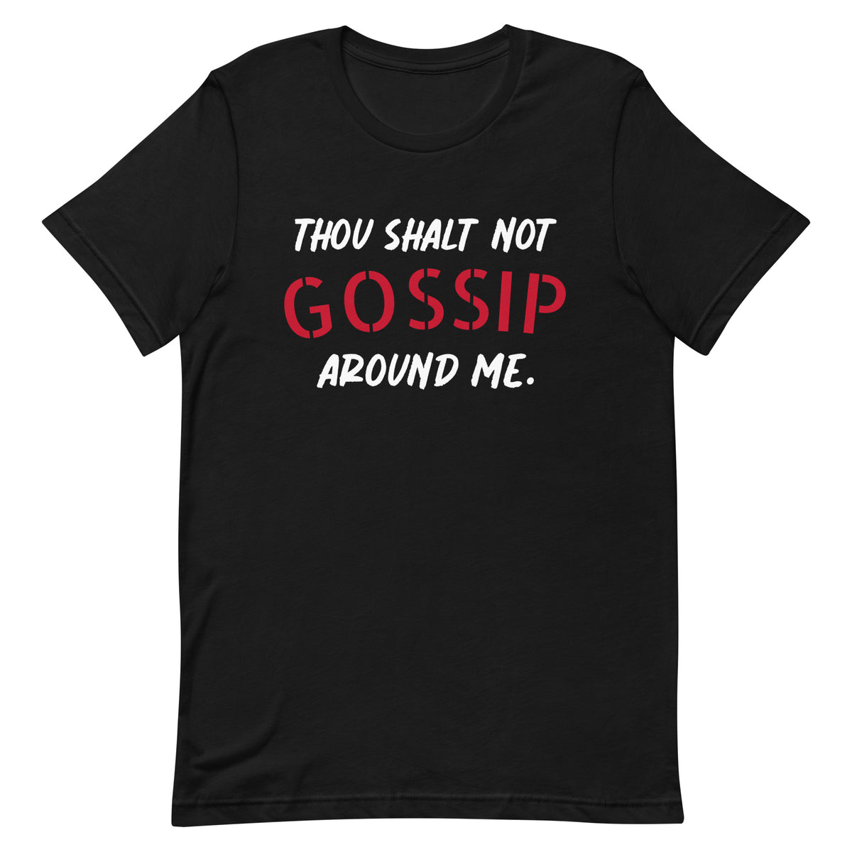 Thou Shalt Not Gossip Around Me T-Shirt