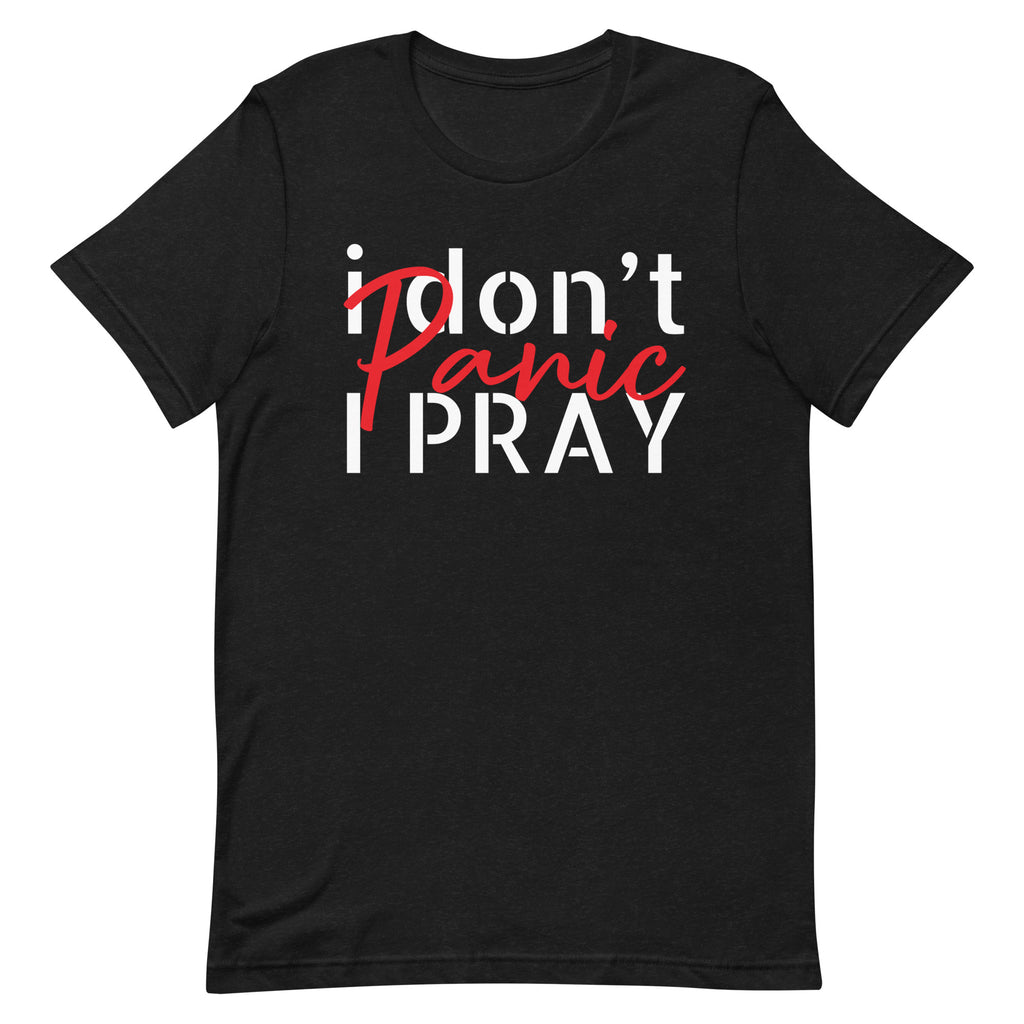 I Don’t Panic I Pray T-Shirt