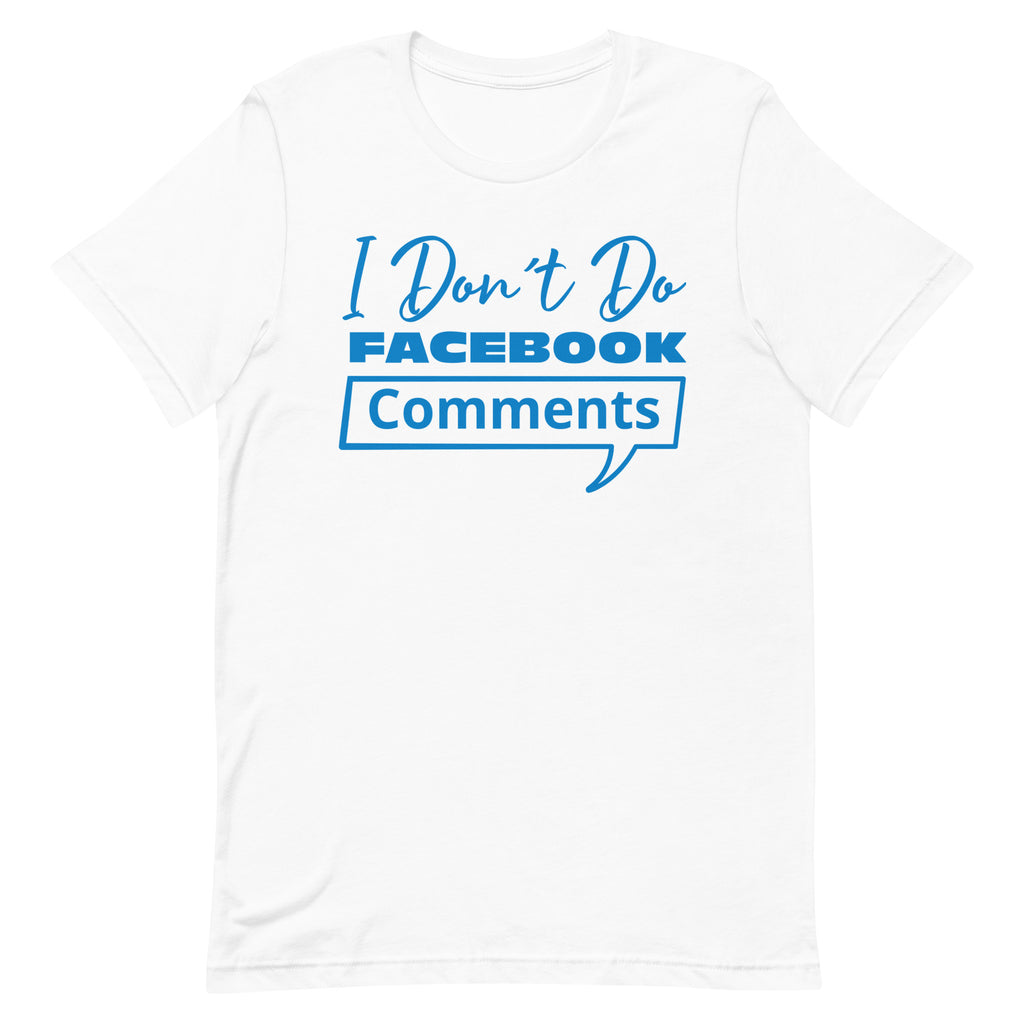 I Don’t Do Facebook Comments White T-Shirt